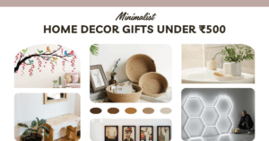 Home Decor Gifts Under ₹500 India